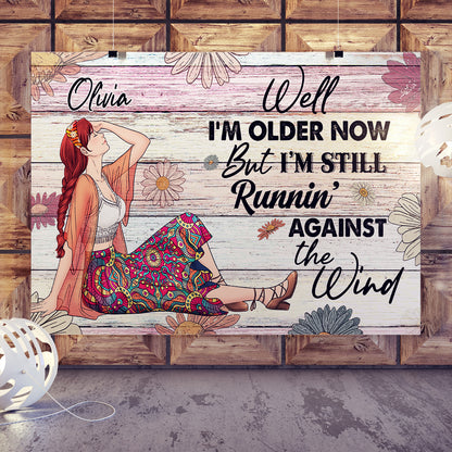 Personalized Hippie Girl Well For Older Now But I Am Still Runnin Against The Wind Poster Canvas