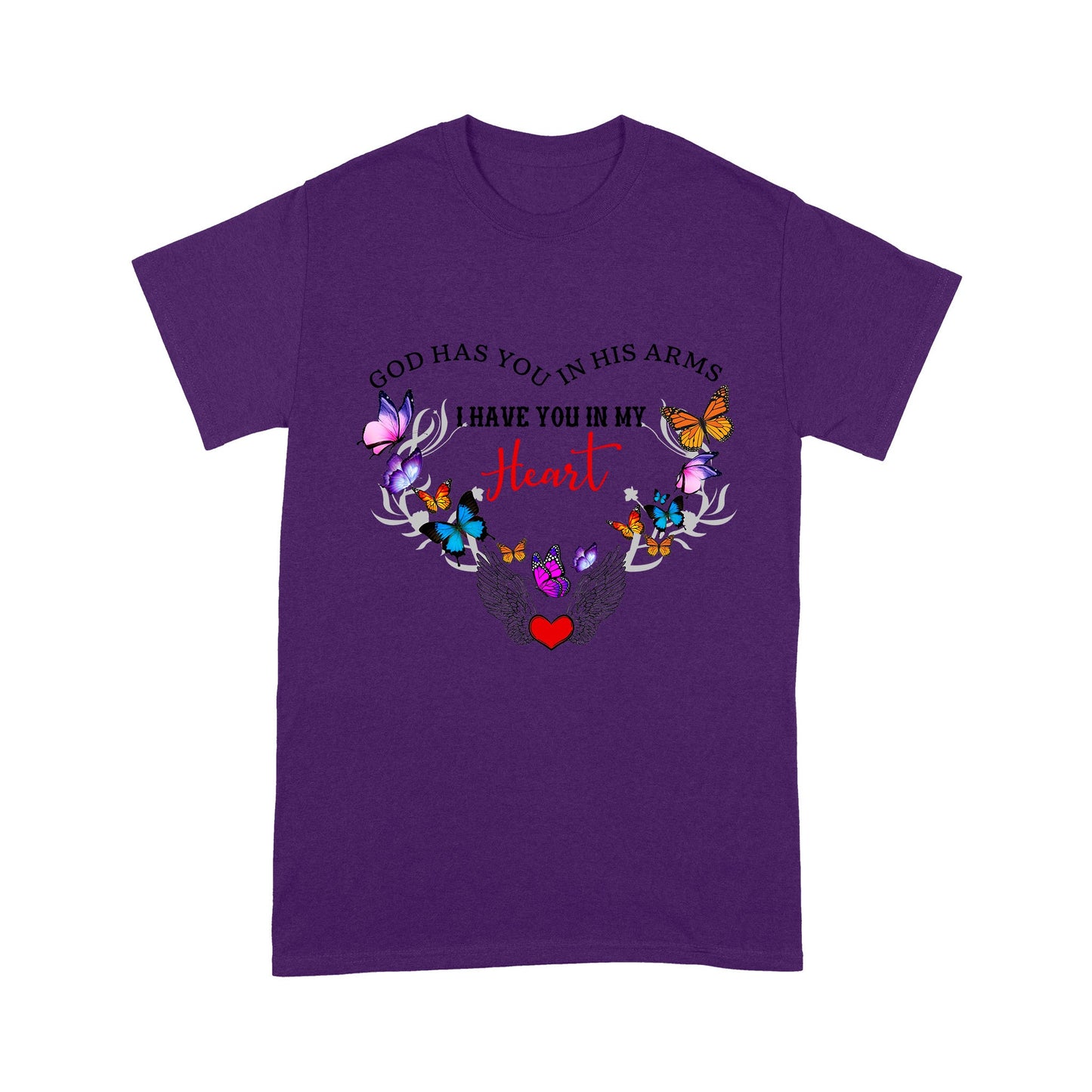 God Has You In His Arms I Have You In My Heart With Butterflies And Angle Wing T-Shirt