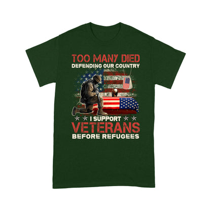 Too Many Died Defending Our Country I Support Veterans Before Refugee T-Shirt