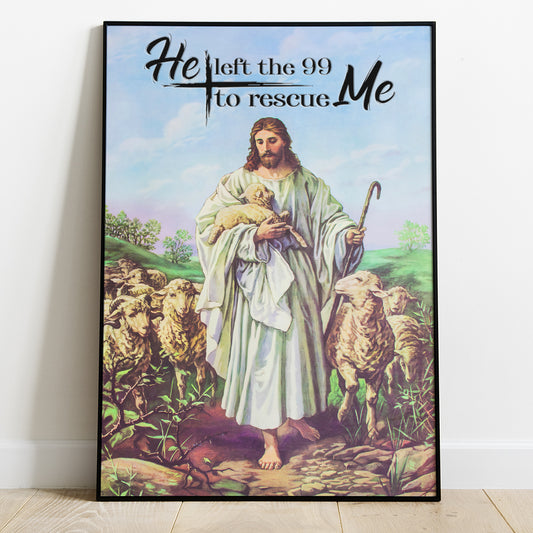 God And Lamb He Left the 99 to Rescue Me Poster Canvas