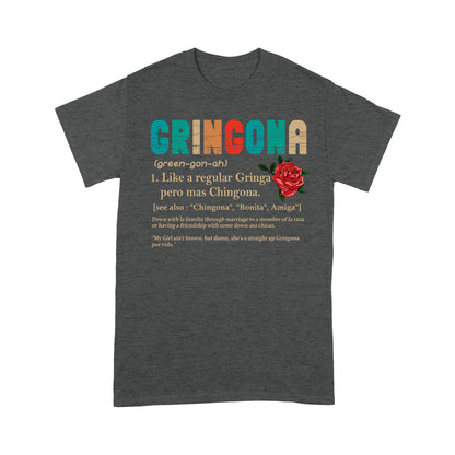 Gringona Like A Regular Gringa Pero Mas Chingona T-Shirt