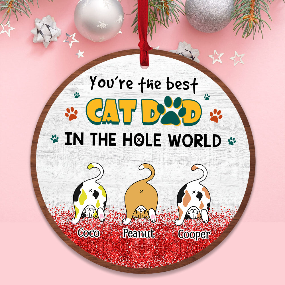 Personalized You Are The Best Cat Dad In The Hole World Wooden Ornament