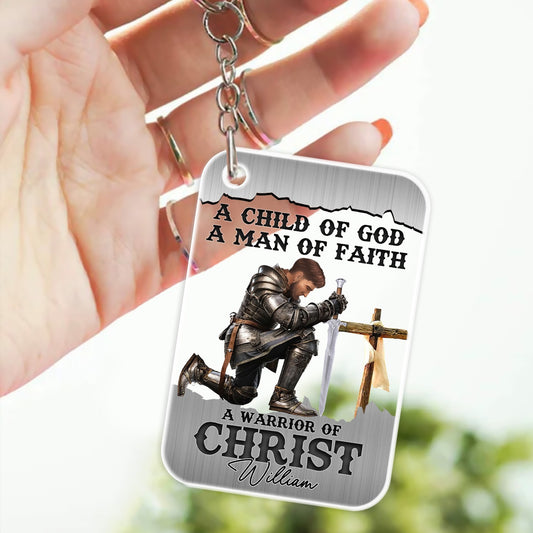 A Child Of God A Man Of Faith A Warrior Of Christ - Personalized Christian Acrylic Keychain