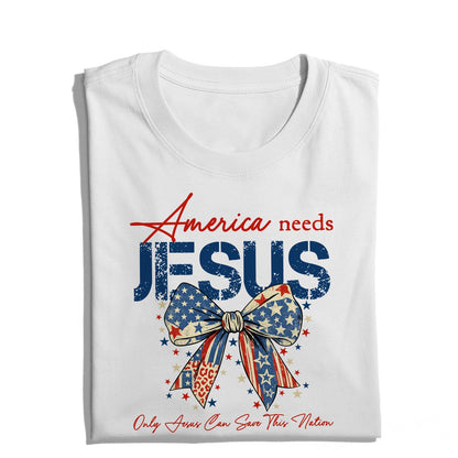 America Needs Jesus Only Jesus Can Save This Nation T-Shirt, Religious Patriotic T-Shirt