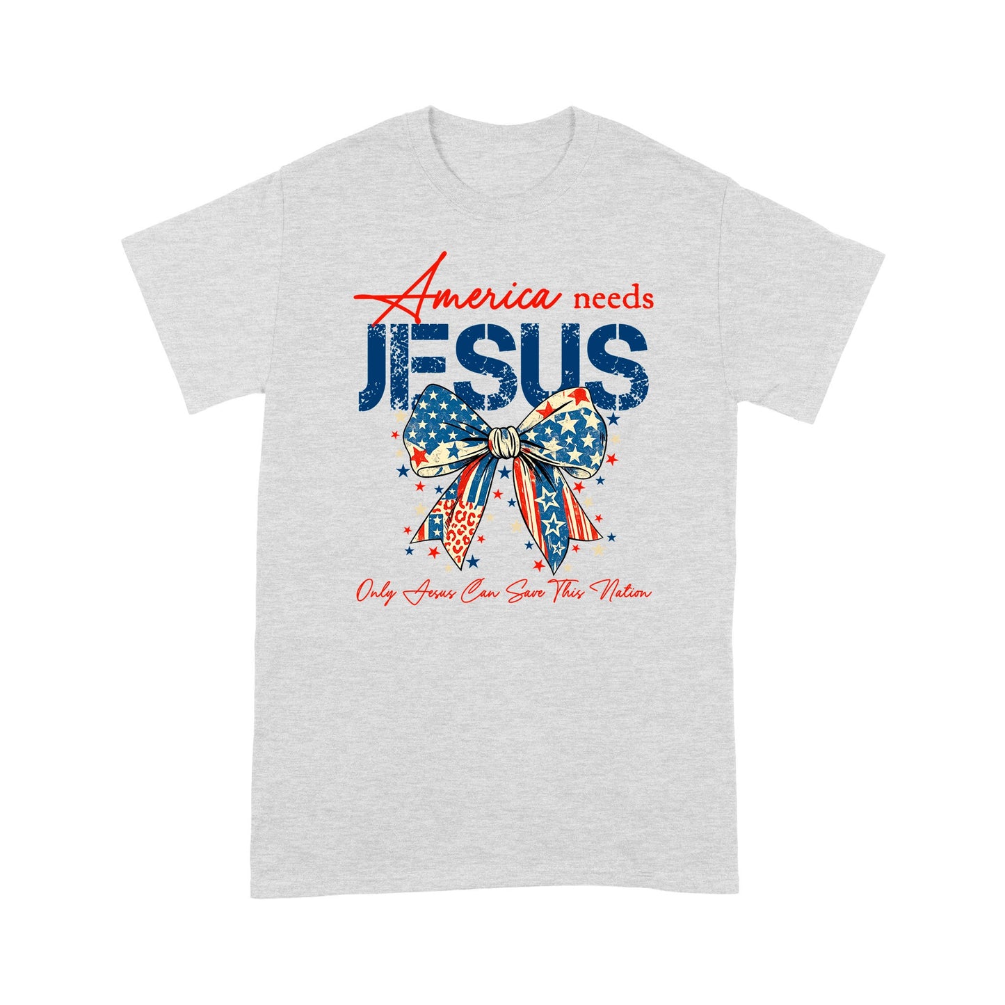 America Needs Jesus Only Jesus Can Save This Nation T-Shirt, Religious Patriotic T-Shirt