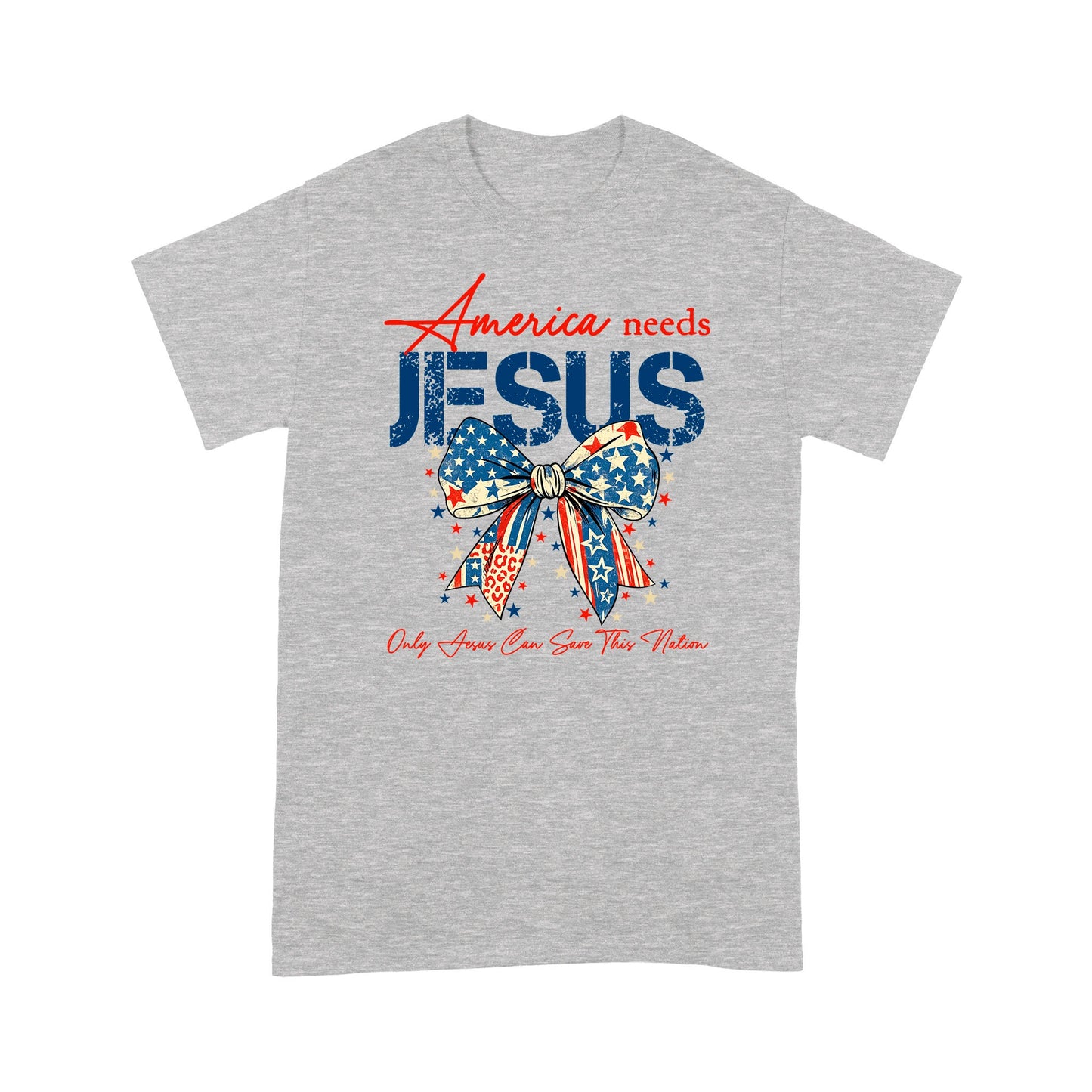 America Needs Jesus Only Jesus Can Save This Nation T-Shirt, Religious Patriotic T-Shirt