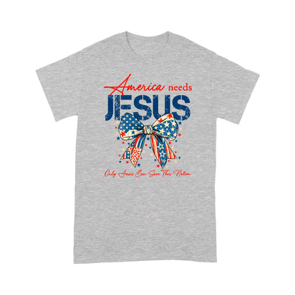 America Needs Jesus Only Jesus Can Save This Nation T-Shirt, Religious Patriotic T-Shirt