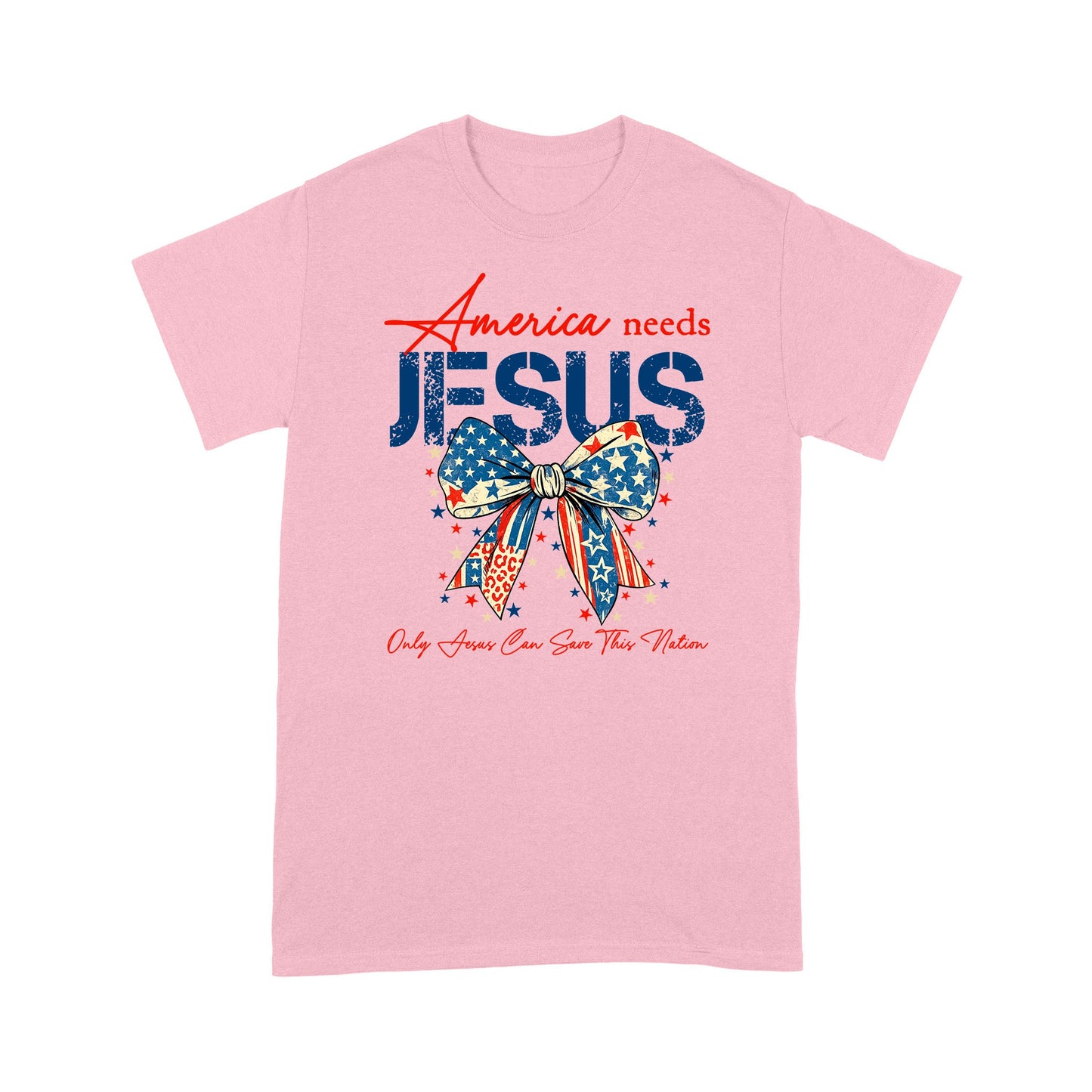 America Needs Jesus Only Jesus Can Save This Nation T-Shirt, Religious Patriotic T-Shirt