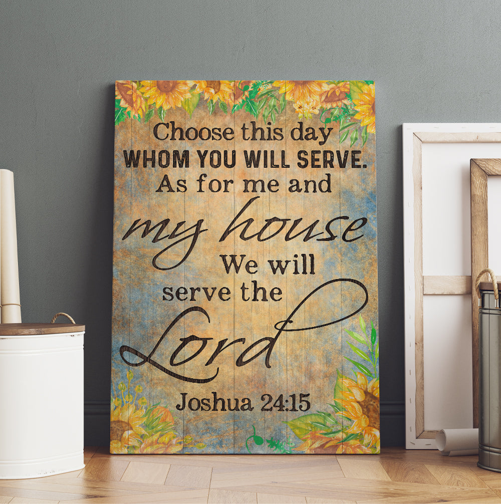 Choose You This Day Whom Ye Will Serve But As For Me And My House We Will Serve The Lord Joshua 24:15 Canvas Prints