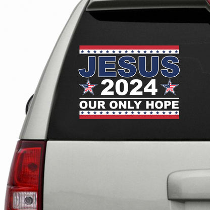 Jesus 2024 Our Only Hope American Sticker Decal