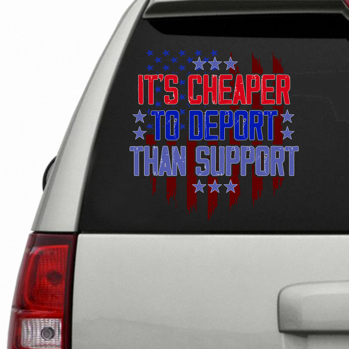 It Is Cheaper to Deport Than Support Sticker Decal, Trump 2024 Decal ...