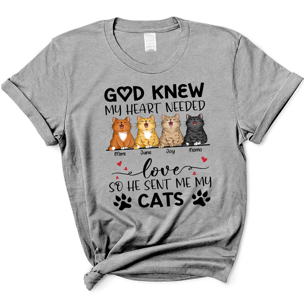 Personalized God Knew My Heart Needed Love So He Sent Me Cats T-Shirt