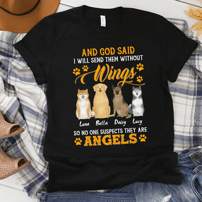 Personalized Dog And God Said I Will Send Them Without Wings T-Shirt