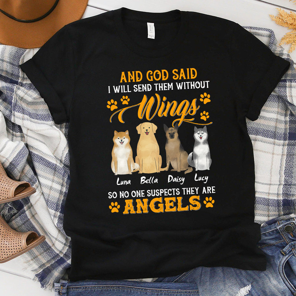 Personalized Dog And God Said I Will Send Them Without Wings T-Shirt