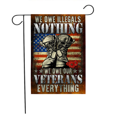 We Owe Illegals Nothing We Owe Our Veterans Everything Flag