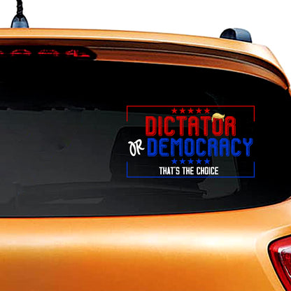 Dictator Or Democracy That Is Choice American Sticker Decal