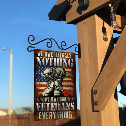 We Owe Illegals Nothing We Owe Our Veterans Everything Flag