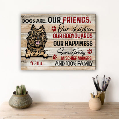 Personalized Dogs Are Our Friends Our Children Our Bodyguards Our Happiness Poster Canvas