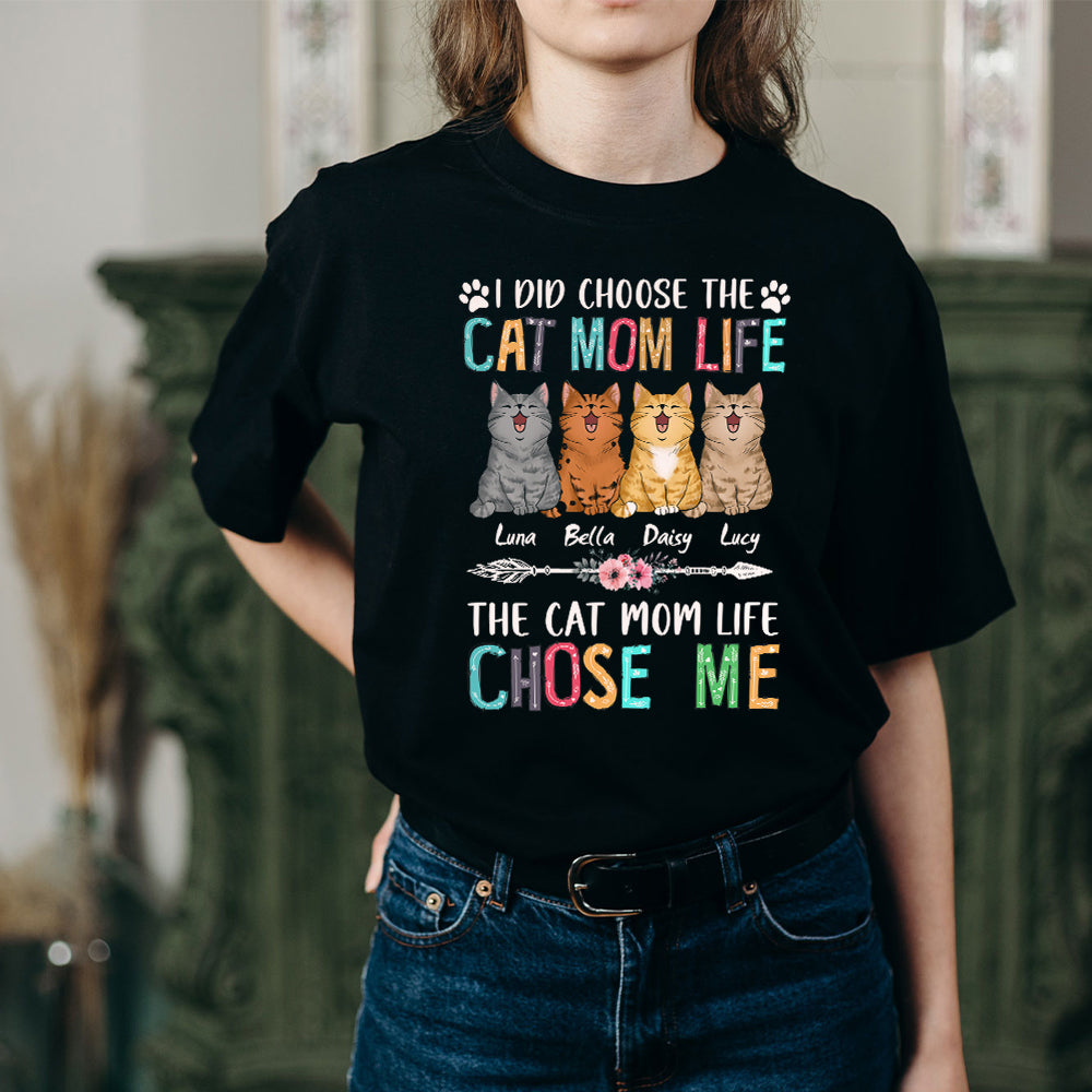 Personalized Cat I Didn't Choose The Cat Mom Life The Cat Mom Life Chose Me T-Shirt