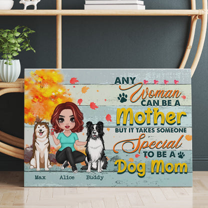 Personalized Any Woman Can Be A Mother But It Takes Someone Special To Be A Dog Mom Poster Canvas