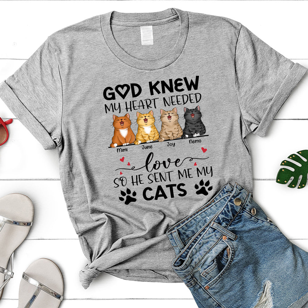 Personalized God Knew My Heart Needed Love So He Sent Me Cats T-Shirt