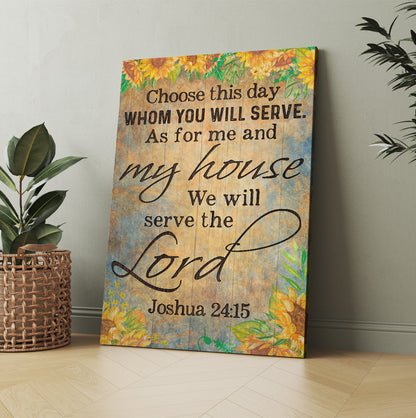 Choose You This Day Whom Ye Will Serve But As For Me And My House We Will Serve The Lord Joshua 24:15 Canvas Prints