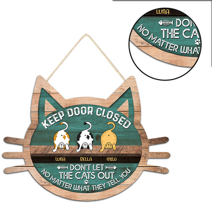 Personalized Keep This Door Closed Don's Let The Cat Out Wood Sign