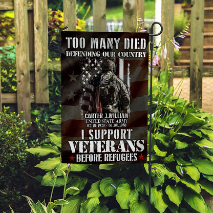 Personalized Veteran Too Many Died Defending Our Country I Support Veterans Before Refugees Flag