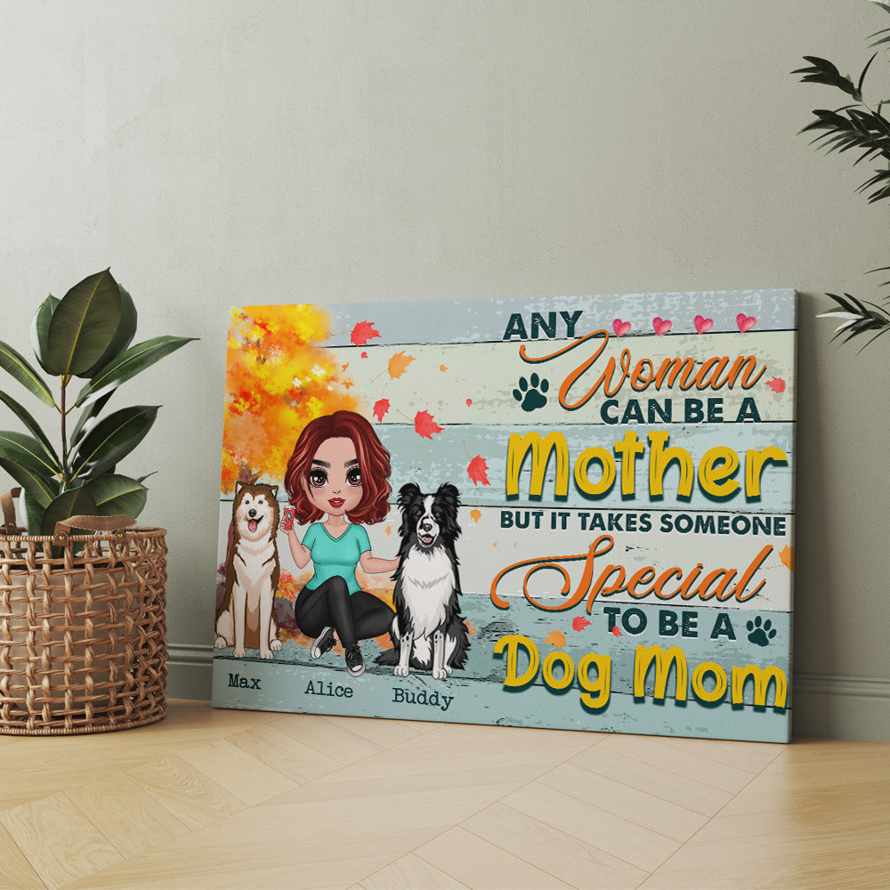 Personalized Any Woman Can Be A Mother But It Takes Someone Special To Be A Dog Mom Poster Canvas