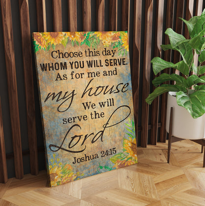 Choose You This Day Whom Ye Will Serve But As For Me And My House We Will Serve The Lord Joshua 24:15 Canvas Prints