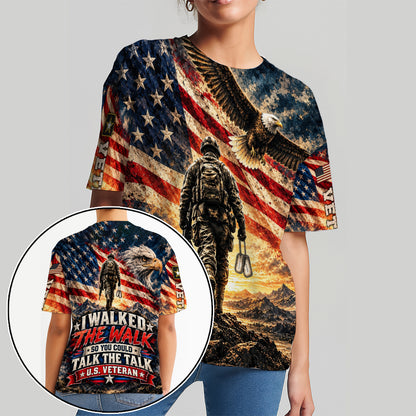 I Walked The Walk So You Could Talk The Talk Veteran American Flag Eagle 3D All Over Print T-Shirt And Hoodie