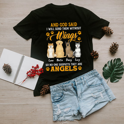 Personalized Dog And God Said I Will Send Them Without Wings T-Shirt