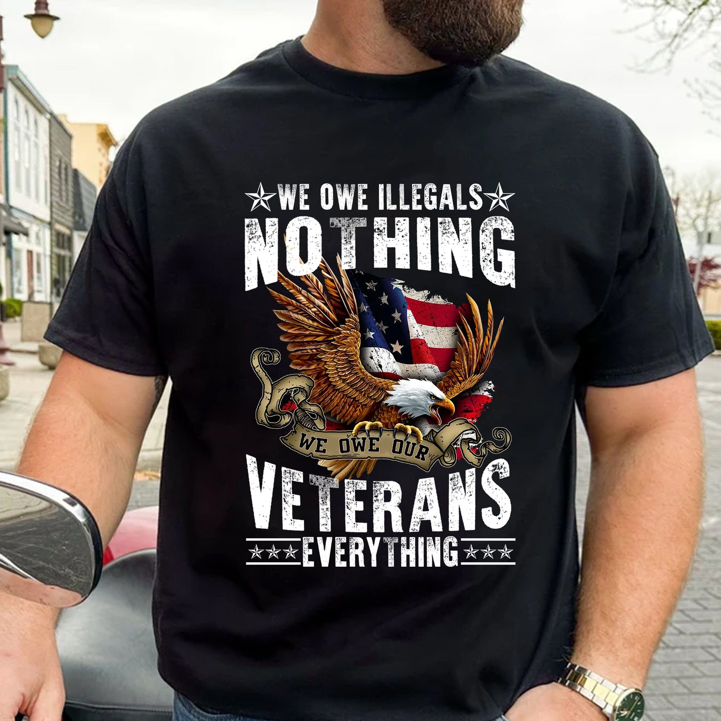 We Owe Illegals Nothing We Owe Our Veterans Everything T-Shirt