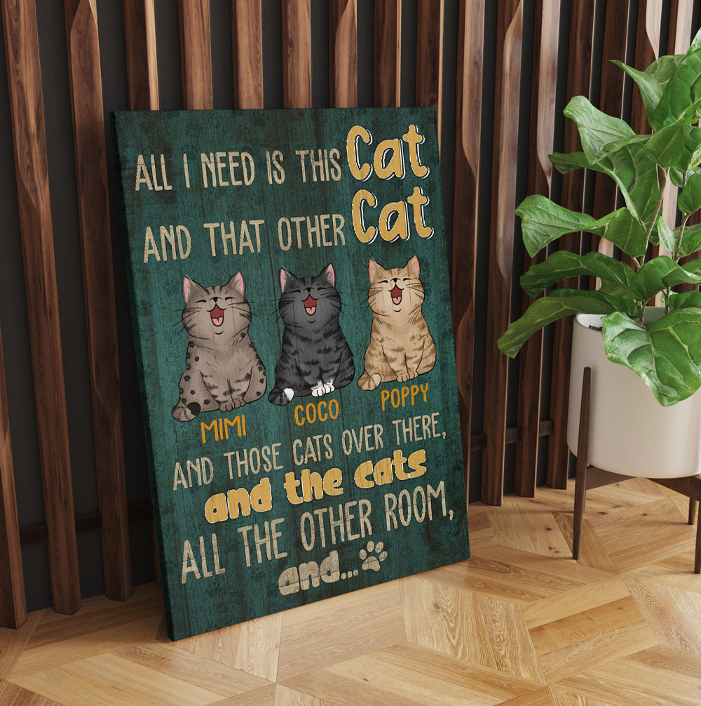 Personalized All I Need Is This Cat And That Other Cat And Those Cats Canvas Prints