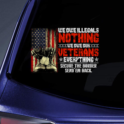 We Owe Illegals Nothing We Owe Our Veterans Everything Sticker Decal