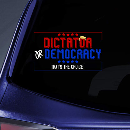 Dictator Or Democracy That Is Choice American Sticker Decal