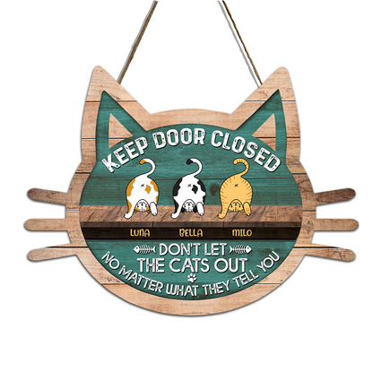 Personalized Keep This Door Closed Don's Let The Cat Out Wood Sign