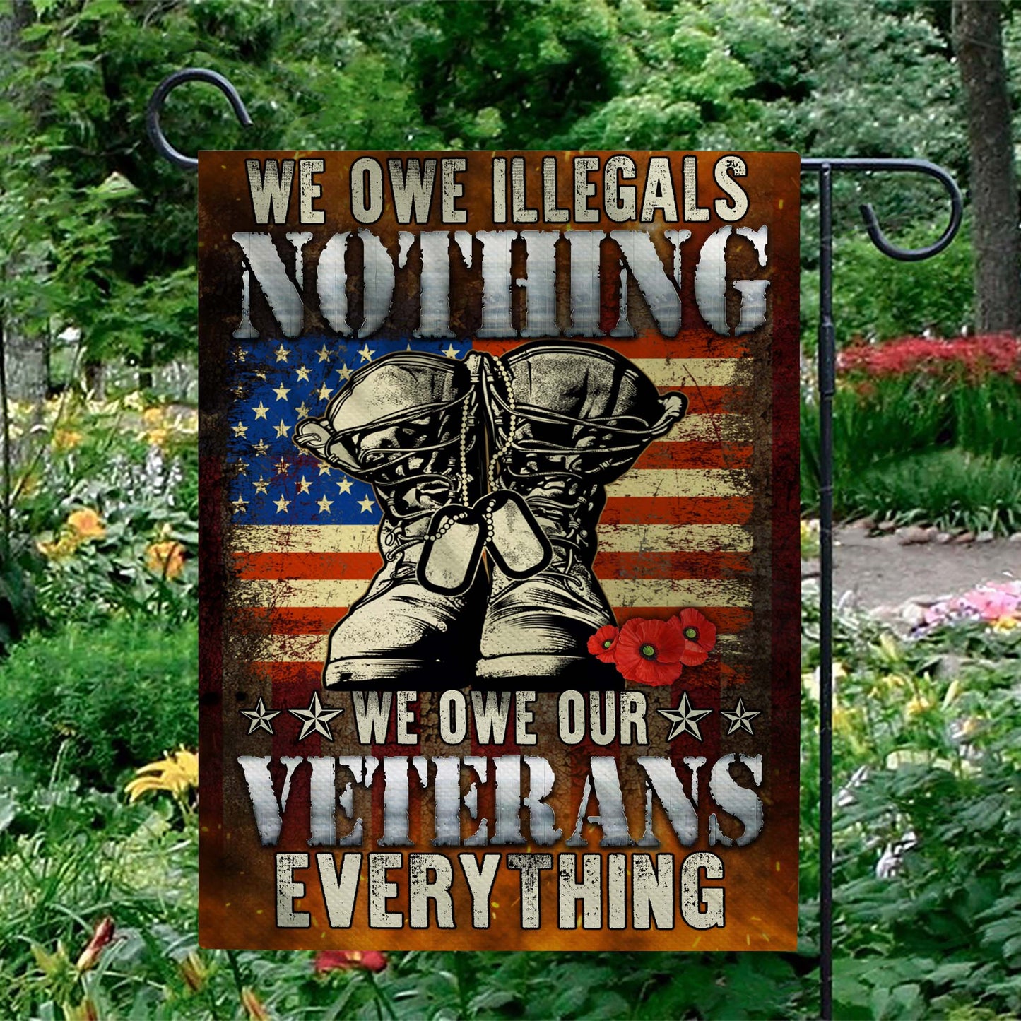 We Owe Illegals Nothing We Owe Our Veterans Everything Flag