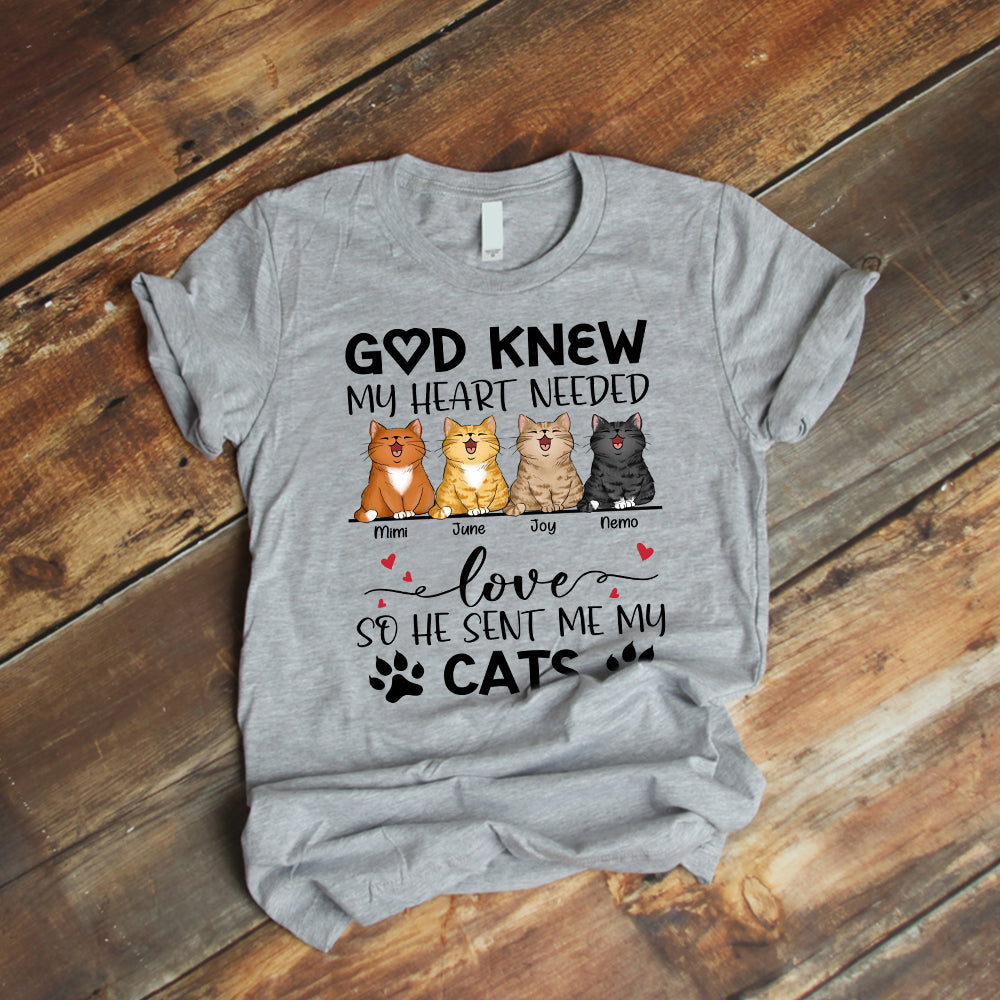 Personalized God Knew My Heart Needed Love So He Sent Me Cats T-Shirt