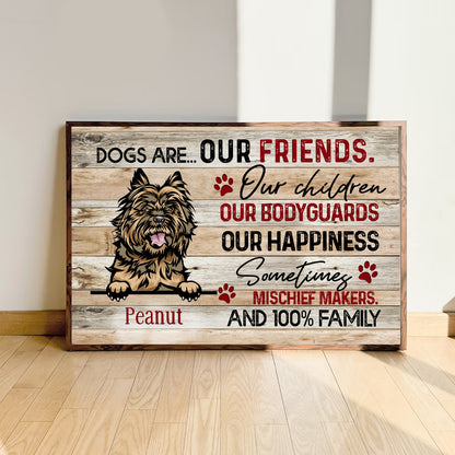 Personalized Dogs Are Our Friends Our Children Our Bodyguards Our Happiness Poster Canvas