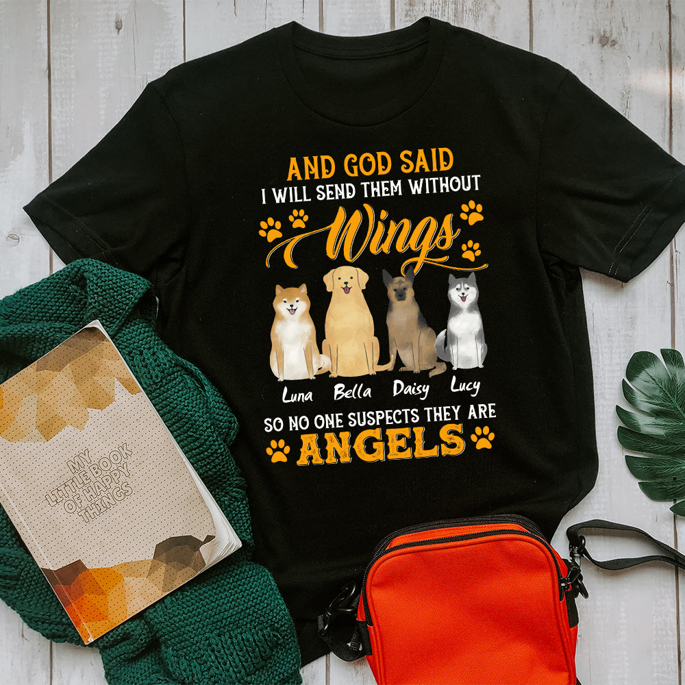 Personalized Dog And God Said I Will Send Them Without Wings T-Shirt