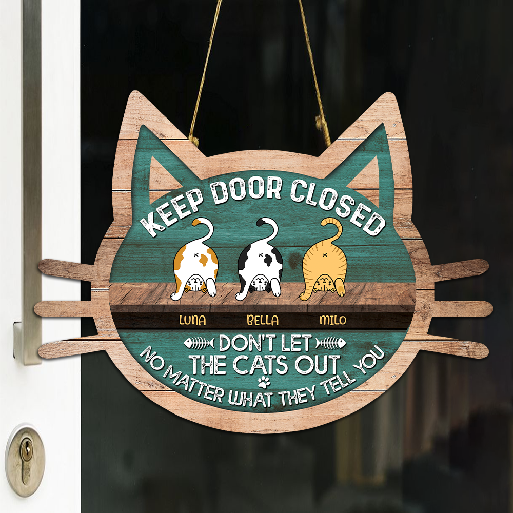 Personalized Keep This Door Closed Don's Let The Cat Out Wood Sign