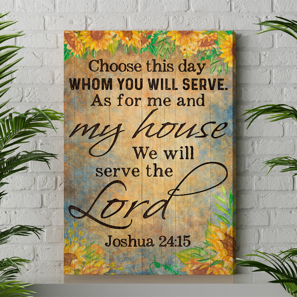 Choose You This Day Whom Ye Will Serve But As For Me And My House We Will Serve The Lord Joshua 24:15 Canvas Prints