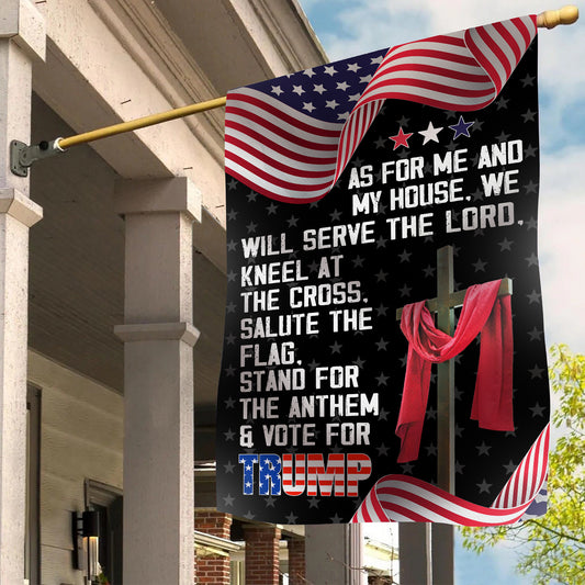 As For Me And My House Stand For The Anthem And Vote For Trump Flag