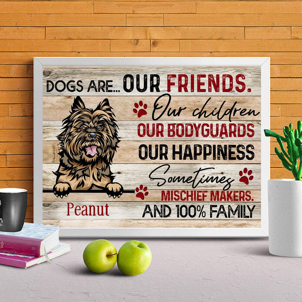 Personalized Dogs Are Our Friends Our Children Our Bodyguards Our Happiness Poster Canvas