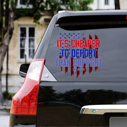 It Is Cheaper to Deport Than Support Sticker Decal