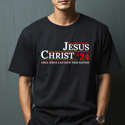 Jesus Christ ‘24 Only Jesus Can Save This Nation T-Shirt