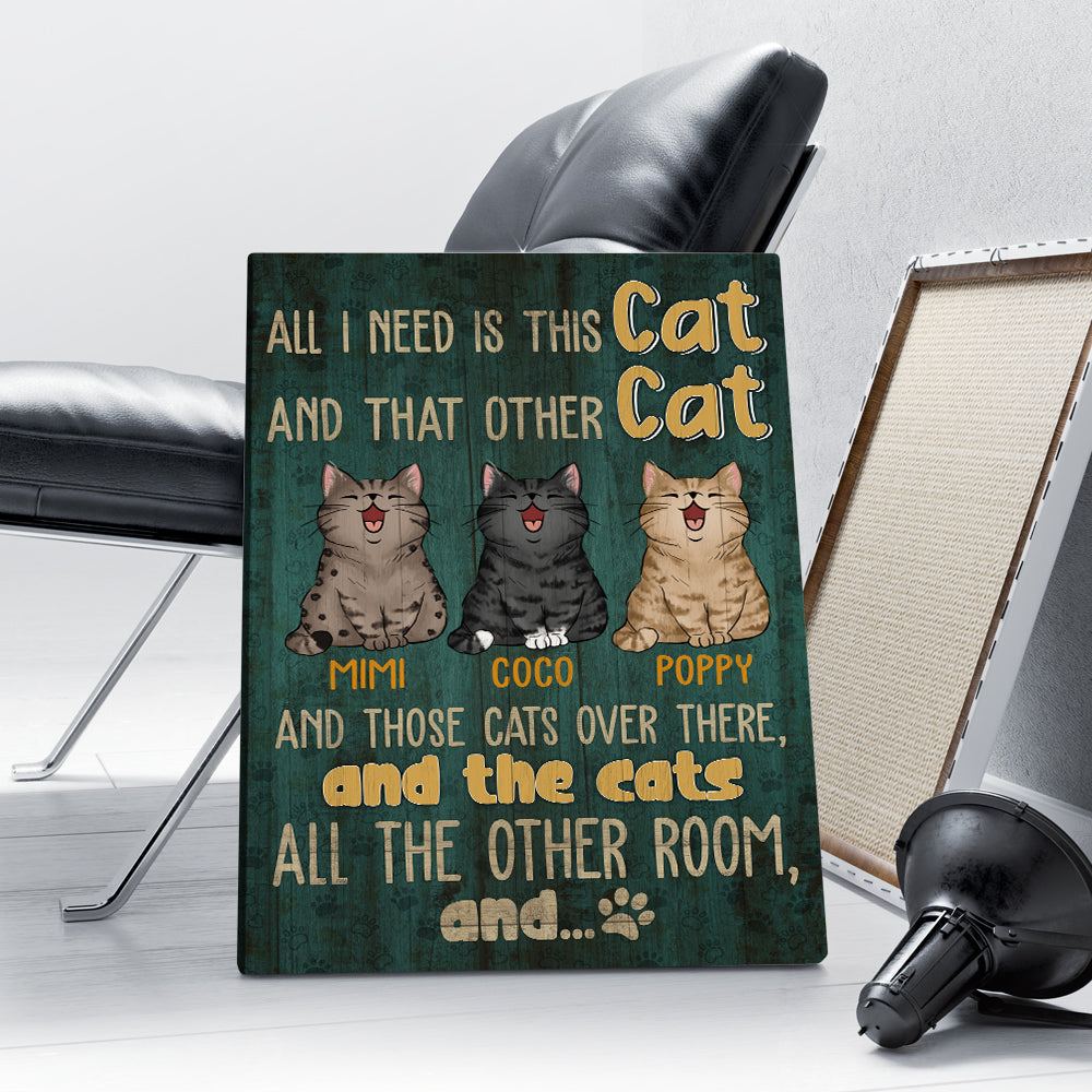 Personalized All I Need Is This Cat And That Other Cat And Those Cats Canvas Prints