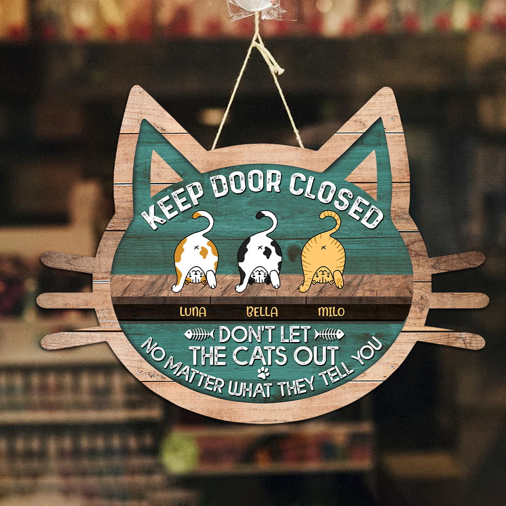 Personalized Keep This Door Closed Don's Let The Cat Out Wood Sign