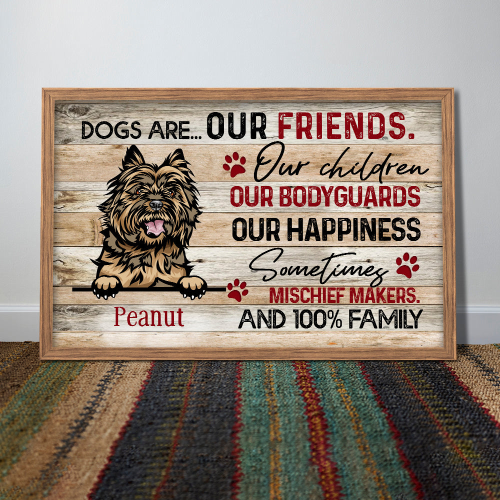 Personalized Dogs Are Our Friends Our Children Our Bodyguards Our Happiness Poster Canvas